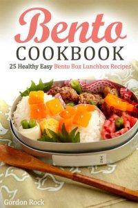 cover of the book Bento Cookbook: 25 Healthy Easy Bento Box Lunchbox Recipes