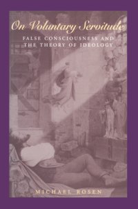 cover of the book On voluntary servitude: false consciousness and the theory of ideology