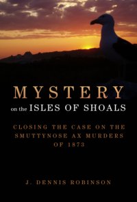 cover of the book Mystery on the Isles of Shoals: closing the case on the Smuttynose ax murders of 1873