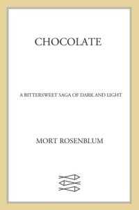 cover of the book Chocolate: a bittersweet saga of dark and light