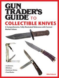 cover of the book Gun trader's guide to collectible knives: a comprehensive, fully illustrated reference with current market values