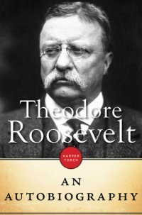 cover of the book Theodore Roosevelt An Autobiography