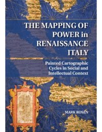 cover of the book The mapping of power in Renaissance Italy: painted cartographic cycles in social and intellectual context