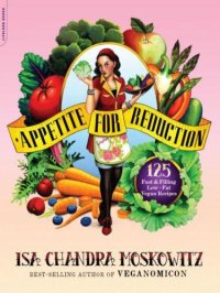 cover of the book Appetite for reduction: 125 fast & filling low-fat vegan recipes