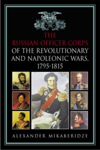 cover of the book The Russian officer corps in the revolutionary and Napoleonic wars, 1792-1815