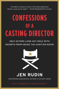 cover of the book Confessions of a casting director: help actors land any role with secrets from inside the audition room