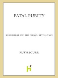 cover of the book Fatal Purity - Robespierre and the French Revolution