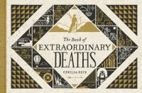 cover of the book The book of extraordinary deaths: true accounts of ill-fated lives