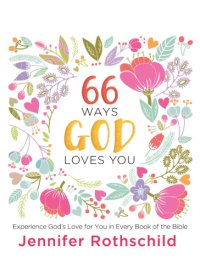 cover of the book 66 ways God loves you: experience God's love for you in every book of the Bible