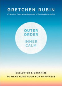 cover of the book Outer order, inner calm: declutter & organize to make more room for happiness