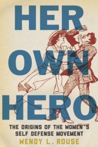 cover of the book Her own hero the origins of the women's self-defense movement