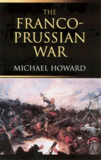 cover of the book The Franco-Prussian war: the German invasion of France, 1870-1871