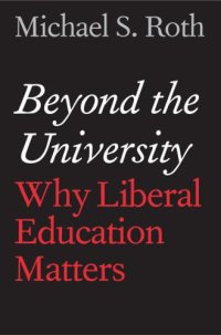 cover of the book Beyond the university: why liberal education matters