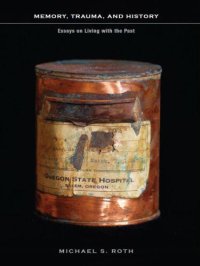 cover of the book Memory, Trauma, and History: Essays on Living with the Past