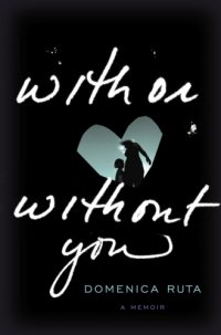 cover of the book With or without you: a memoir