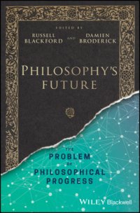 cover of the book Philosophy's Future: The Problem of Philosophical Progress