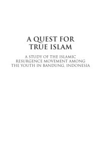 cover of the book Quest for true Islam: a study of the Islamic resurgence movement among the youth in Bandung, Indonesia