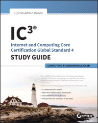 cover of the book IC3: Internet and Computing Core Certification Computing Fundamentals Study Guide