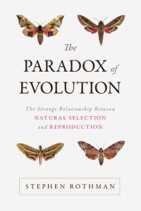 cover of the book The Paradox of evolution: the strange relationship between natural selection and reproduction