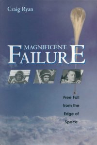 cover of the book Magnificent failure: free fall from the edge of space