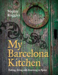 cover of the book My Barcelona kitchen: eating, living and dreaming in Spain