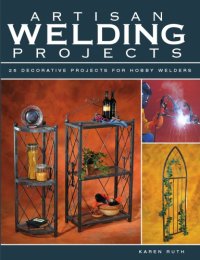 cover of the book Artisan welding projects: 25 decorative projects for hobby welders