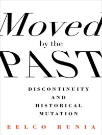 cover of the book Moved by the past: discontinuity and historical mutation