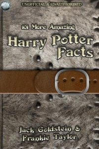 cover of the book 101 More Amazing Harry Potter Facts