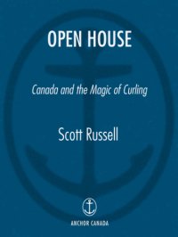 cover of the book Open house: Canada and the magic of curling