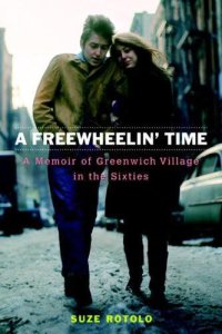 cover of the book A Freewheelin' Time: A Memoir of Greenwich Village in the Sixties