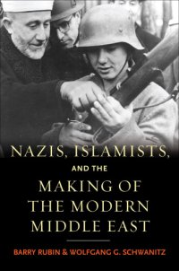 cover of the book Nazis, Islamists, and the Making of the Modern Middle East