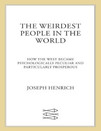 cover of the book The WEIRDest People in the World: How the West Became Psychologically Peculiar and Particularly Prosperous