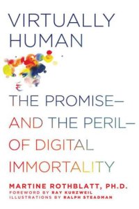 cover of the book Virtually human: the promise, and the peril, of digital immortality