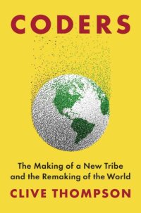 cover of the book Coders: the making of a new tribe and the remaking of the world