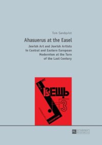 cover of the book Ahasuerus at the easel Jewish art and Jewish artists in Central and Eastern European Modernism at the turn of the last century