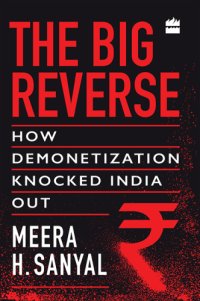 cover of the book The big reverse: how demonetization knocked India out