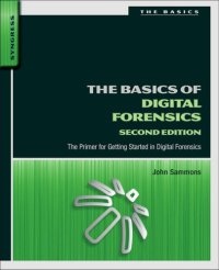 cover of the book The Basics of Digital Forensics: the Primer for Getting Started in Digital Forensics