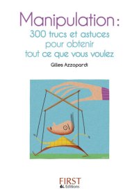 cover of the book Manipulation : 200 trucs et astuces pour obtenir tout ce que vous voulez