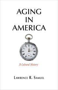 cover of the book Aging in America: a cultural history