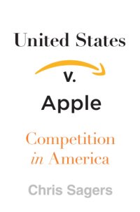 cover of the book United States v. Apple: competition in America