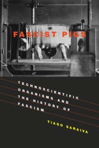 cover of the book Fascist Pigs: Technoscientific Organisms and the History of Fascism