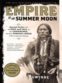 cover of the book Empire of the Summer Moon: Quanah Parker and the rise and fall of the Comanches, the most powerful Indian tribe in American history