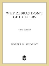 cover of the book Why Zebras Don't Get Ulcers: The Acclaimed Guide to Stress, Stress-related Diseases, and Coping