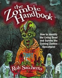 cover of the book The zombie handbook: how to identify the living dead and survive the coming zombie apocalypse