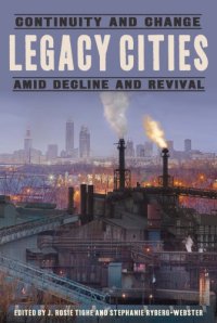 cover of the book Legacy cities: continuity and change amid decline and revival