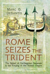 cover of the book Rome seizes the trident: the defeat of carthaginian seapower and the forging of the roman empire