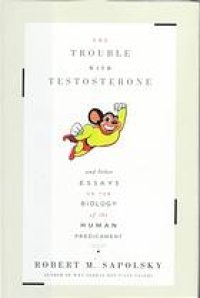 cover of the book The Trouble with Testosterone: And Other Essays On the Biology of the Human Predicament