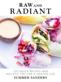 cover of the book Raw and radiant: 130 quick recipes and holistic tips for a glowing life