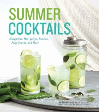 cover of the book Summer cocktails: margaritas, mint juleps, punches, party snacks, and more