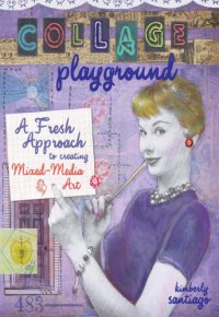 cover of the book Collage playground: a fresh approach to creating mixed-media art